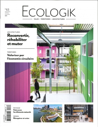 Laurie Picout - Ecologik N° 63, septembre-octobre-novembre 2019 : Reconvertir, réhabiliter et muter.