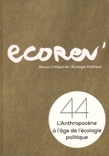 EcoRev' N° 44, hiver 16/17 L'Anthropocène à l'âge de l'écologie politique