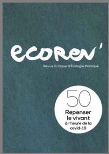  Collectif - EcoRev' N° 50, printemps 2021 : Repenser le vivant à l'heure de la covid-19.