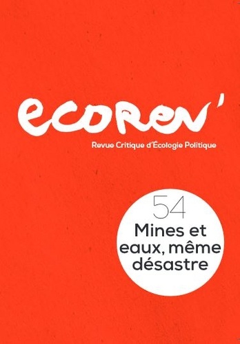 EcoRev' N° 54, hiver 2023 Mines et eaux, même désastre