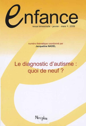 Jacqueline Nadel - Enfance Volume 61 N° 1, Janv : Le diagnostic d'autisme : quoi de neuf ?.