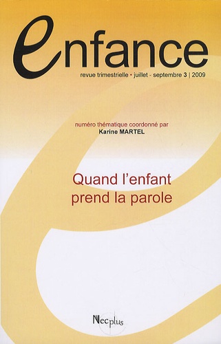 Karine Martel - Enfance Volume 61 N° 3, Juil : Quand l'enfant prend la parole.
