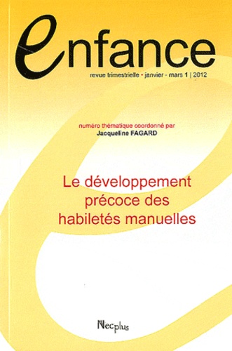 Jacqueline Fagard - Enfance Volume 64 N° 1, janv : le développement précoce des habilités manuelles.