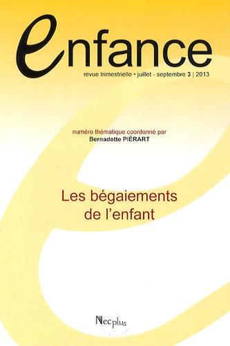 Bernadette Piérart - Enfance Volume 65 N° 3 juillet-septembre 2013 : Les bégaiements de l'enfant.