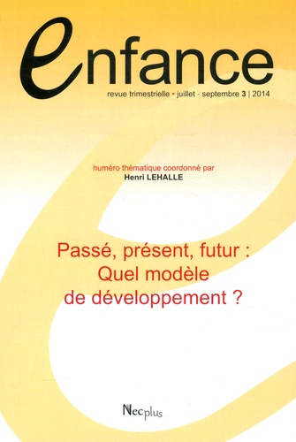 Jacqueline Nadel et Henri Lehalle - Enfance Volume 66 N° 3, juillet-septembre 2014 : Passé, présent, futur : Quel modèle de développement ?.