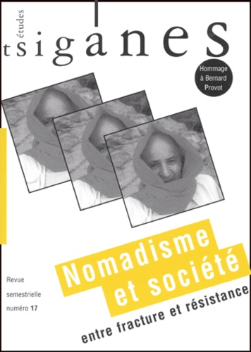 Alain Reyniers et Catherine Poulain - Etudes tsiganes N° 17 : Nomadisme et société - Entre fracture et résistance, Hommage à Bernard Provot.