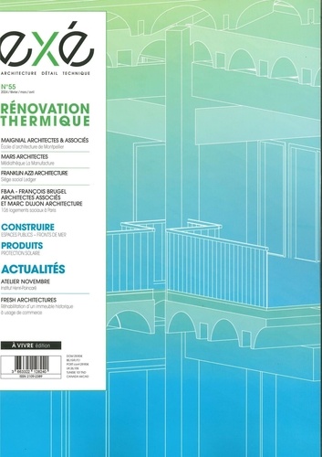  Architectures à vivre - Exé N° 55, février-mars-avril 2024 : Rénovation thermique.