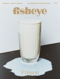  BE Contents - Fisheye N° 57, janvier 2023 : Frisson.