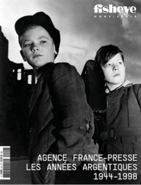  BE Contents - Fisheye. Hors-série N° 9, septembre 2021 : Agence France Presse - Les années argentiques 1944-1998.