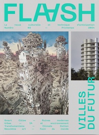  Flaash Editions - Flaash N° 2, printemps 2024 : Villes du futur.