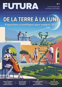  Futura Sciences - Futura N° 1 : De nos gènes à la Lune - 4 questions scientifiques pour explorer 2022 !.