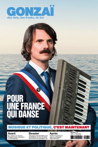  Gonzaï Media - Gonzaï N° 41, avril-mai 2022 : Musique et politique, c'est maintenant - Pour une France qui danse.