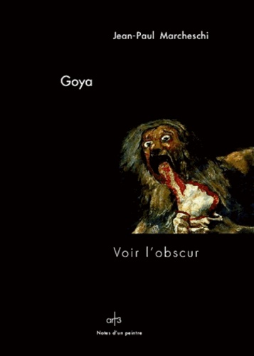 Jean-Paul Marcheschi - Goya - Voir l'obscur. 2 CD audio