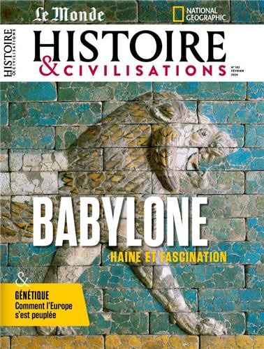  Malesherbes - Histoire & civilisations N° 102, février 2024 : Babylone, de la splendeur à la chute.