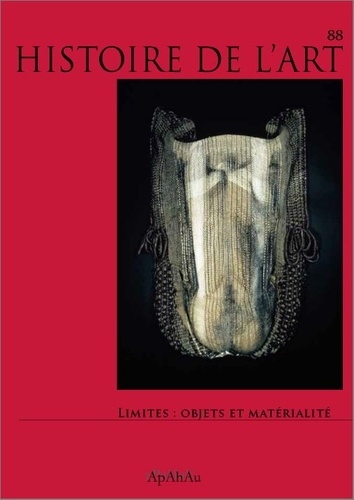Antonella Fenech Kroke et Dominique de Font-Réaulx - Histoire de l'art N° 88/2021-2 : Limites : objets et matérialité.