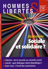  Ligue des Droits de l'Homme - Hommes & Libertés N° 145, Janvier-févr : Economie : sociale et solidaire ?.