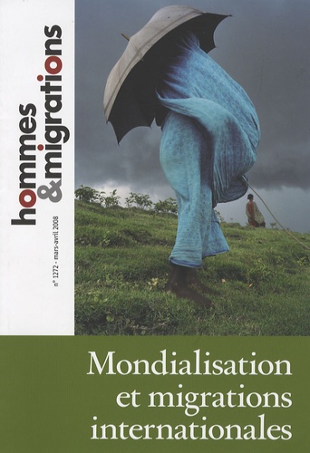 Catherine Wihtol de Wenden et Fabrice Grognet - Hommes & Migrations N° 1272, mars-avril : Mondialisation et migrations internationales.
