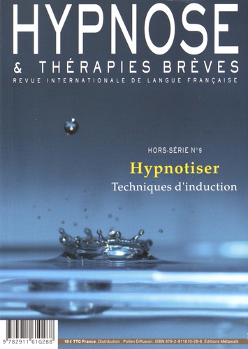 Thierry Servillat - Hypnose & thérapies brèves Hors-série N° 9 : Hypnotiser - Techniques d'induction.