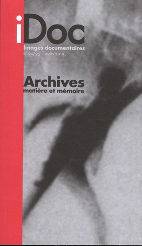 Images documentaires N° 94/95, mars 2019 Archives. Matière et mémoire