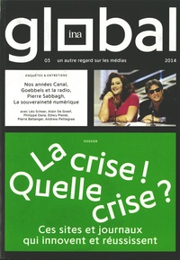 Philippe Thureau-Dangin - InaGlobal N° 3 octobre 2014 / janvier 2015 : La crise ! Quelle crise ? - Ces sites et journaux qui innovent et réussissent.
