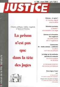 Pierre Jacquin et Thierry Baranger - Justice N° 186, Mars 2006 : La prison n'est pas que dans la tête des juges - Citoyens, politiques, médias, magistrats à l'épreuve d'Outreau.