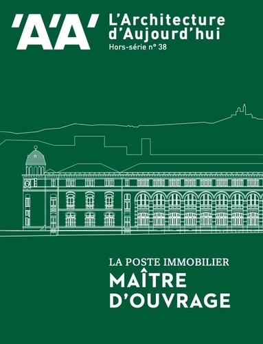  Archipress - L'architecture d'aujourd'hui Hors-série N° 38, juillet 2022 : La Poste immobilier, maître d'ouvrage.