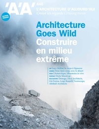  Archipress - L'architecture d'aujourd'hui N° 446, décembre 2021 : Architecture Goes Wild - Construire en milieu extrême.