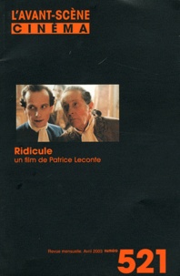 Patrice Leconte - L'Avant-Scène Cinéma N° 521, Avril 2003 : Ridicule, un film de Patrice Leconte.