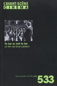 Yves Alion - L'Avant-Scène Cinéma N° 533, juin 2004 : To be or not to be, un film de Ernst Lubitsch.