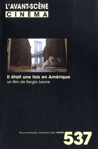 Michel Boujut - L'Avant-Scène Cinéma N° 537, Décembre 2004 : Il était une fois en Amérique - Un film de Sergio Leone.