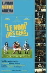  L'Avant-scène cinéma - L'Avant-Scène Cinéma N° 593 : Le nom des gens : un film de Michel Leclerc.