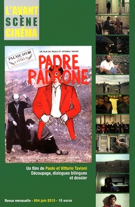 Yves Alion - L'Avant-Scène Cinéma N° 604, Juin 2013 : Padre Padrone - Un film de Paolo et Vittorio Taviani : découpage, dialogues bilingues et dossier.