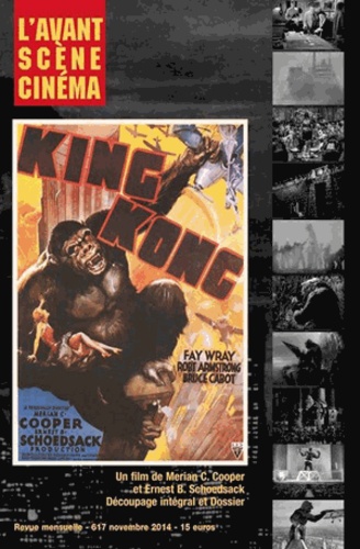  L'Avant-scène cinéma - L'Avant-Scène Cinéma N°617 : King Kong : un film de Merian C. - Cooper et Ernest B. Schoedsack : découpage intégral et dossier.