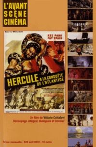 Yves Alion - L'Avant-Scène Cinéma N° 622, avril 2015 : Hercule à la conquête de l'Atlantide - Un film de Vittorio Cottafavi - Découpage intégral, dialogues et dossier.