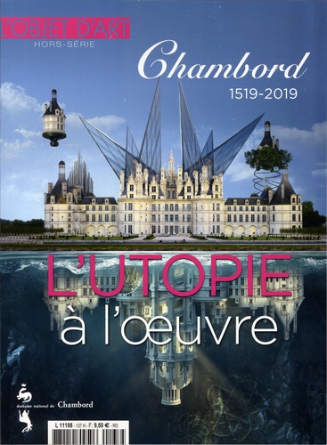 Jeanne Faton et Myriam Escard-Bugat - L'estampille/L'objet d'art Hors-série N° 137, mai 2019 : Chambord, l'utopie à l'oeuvre.