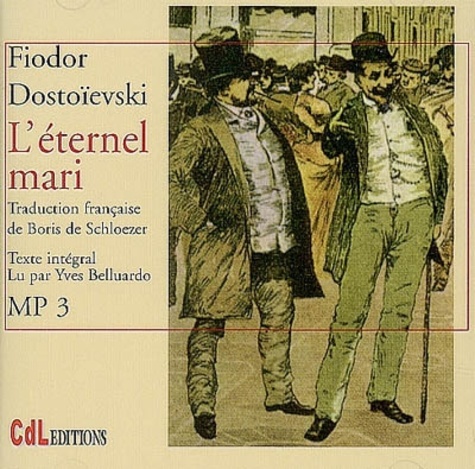 Fédor Mikhaïlovitch Dostoïevski - L'éterniel mari. 5 CD audio