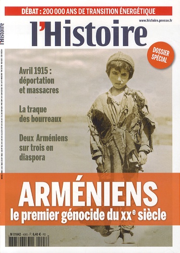 Valérie Hannin - L'Histoire N°408, février 2015 : Arméniens - Le premier génocide du XXe siècle.