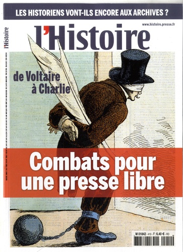 Philippe Joutard et Pierre Serna - L'Histoire N° 410, avril 2015 : Combats pour une presse libre - De Voltaire à "Charlie Hebdo".