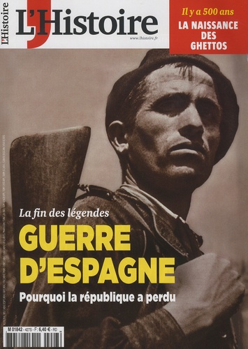 Héloïse Kolebka et Thierry Verret - L'Histoire N° 427 : Guerre d'Espagne : la fin des légendes.