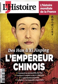 Héloïse Kolebka - L'Histoire N° 431, janvier 2017 : Des Han à Xi Jinping - L'empereur chinois.