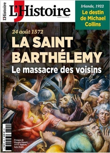  L'Histoire - L'Histoire N° 496, juin 2022 : Saint-Barthélemy - Le massacre des voisins.