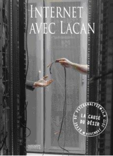  Collectif - La Cause du désir N° 97, novembre 2017 : Internet avec Lacan.
