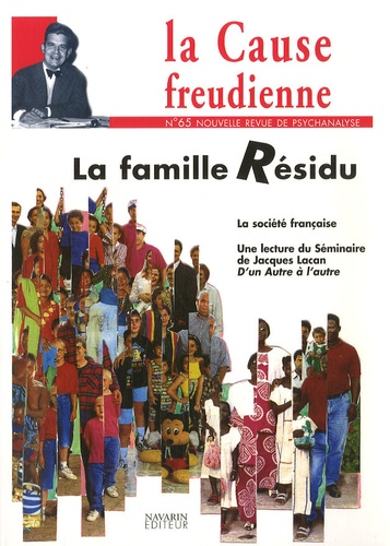  Collectif - La Cause freudienne N° 65, Mars 2007 : La famille Résidu.