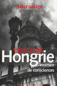 François Bocholier et Gabor Eröss - La Nouvelle Alternative N° 69-70, Juin-Septe : Hongrie (1956-2006) - Examen de consciences.