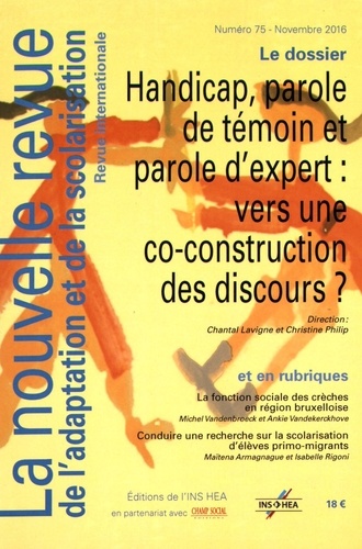 Chantal Lavigne et Christine Philip - La nouvelle revue de l'adaptation et de la scolarisation N° 75, novembre 2016 : Handicap, parole de témoin et parole d'expert : vers une co-construction des discours ?.