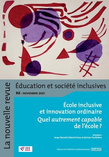 La nouvelle revue Education et société inclusives N° 92, novembre 2021 Ecole inclusive et innovation ordinaire. Quel autrement capable de l'école ?