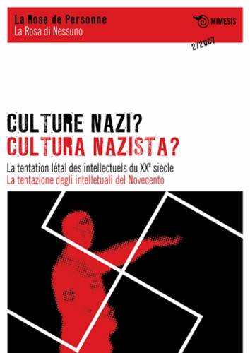 Andrea Cavazzini - La Rose de Personne N° 2/2007 : Culture nazie ? - La tentation létale des intellectuels du XXe siècle.