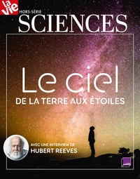 Isabelle Francq - La Vie Hors-série sciences, juin 2021 : Le ciel - De la Terre aux étoiles.