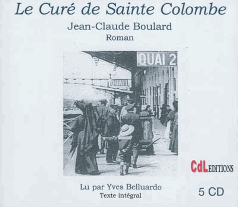 Jean-Claude Boulard - Le curé de Sainte-Colombe. 5 CD audio