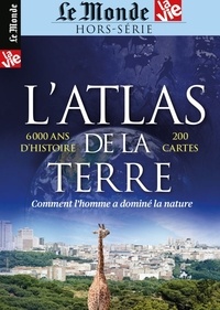  Le Monde - Le Monde Hors-série La Vie, février 2021 : L'atlas de la Terre - Comment l'homme a dominé la nature.